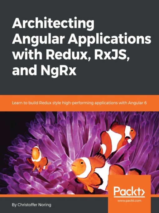 Title details for Architecting Angular Applications with Redux, RxJS, and NgRx by Christoffer Noring - Available